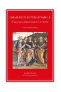 Cover: Forme di un futuro possibile. Pensatrici, spiriti inquieti e utopie - I palinsesti di Diotima;Agor&agrave; & Co. (Lugano)