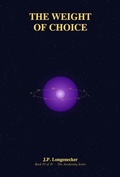 Cover: The Weight of Choice - J.P. Longenecker