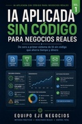 Cover: IA Aplicada Sin Codigo para Negocios Reales - Alex Suarez Moreno