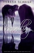 Cover: Unwilling to Break - Teresa Schulz