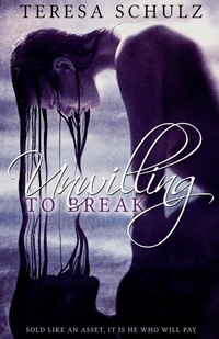 Enlarge image Cover: Unwilling to Break - Teresa Schulz