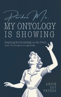 Cover: Pardon Me, My Ontology Is Showing - Mv Press