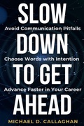 Cover: Slow Down to Get Ahead - Michael Callaghan