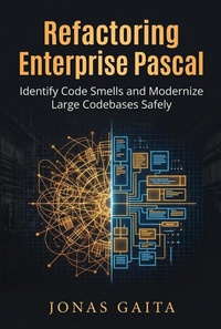 Enlarge image Cover: Refactoring Enterprise Pascal: Identify Code Smells and Modernize Large Codebases Safely - Jonas Gaita
