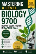 Cover: Mastering A Level Biology 9700: How to Score Higher in Papers 2 & 4: Exam technique and structured answer strategies for A/A* performance - Lila Rosewood