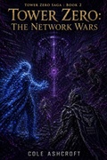 Cover: Tower Zero: The Network Wars - Cole Ashcroft