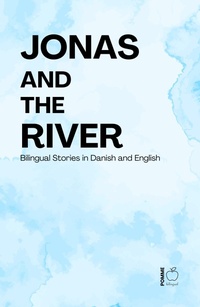 Enlarge image Cover: Jonas and the River: Bilingual Stories in Danish and English - Pomme Bilingual