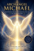Cover: Archangel Michael: Empowering Rituals and Essentials Oils to Set Your Soul Free - KG STILES