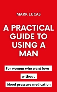Enlarge image Cover: A practical guide to using a man - Mark Lucas