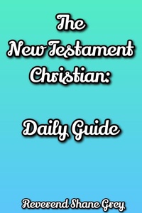 Enlarge image Cover: The New Testament Christian: Daily Guide - Shane Grey