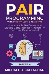 Enlarge image Cover: Pair Programming With Modern LLMs and Agents - Michael Callaghan