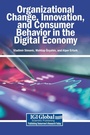 Cover: Organizational Change, Innovation, and Consumer Behavior in the Digital Economy - Igi Global Scientific Publishing
