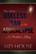 Cover: The Most Useless Man in the Apocalypse - M.D. House