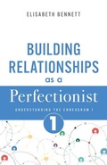 Cover: Building Relationships as a Perfectionist - Whitaker House