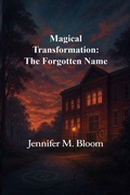 Cover: Magical Transformation - Jennifer M. Bloom
