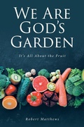 Cover: We Are God's Garden - Christian Faith Publishing