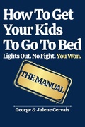 Cover: How To Get Your Kids To Go To Bed - Focus on It, LLC
