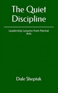 Cover: The Quiet Discipline - Leadership Lessons from Martial Arts - Storm Press