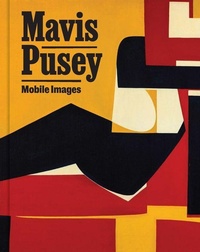Enlarge image Cover: Mavis Pusey: Mobile Images - Institute of Contemporary Art, University of Pennsylvania