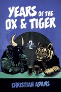 Cover: Years of the Ox & Tiger - Christian Adams