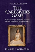 Cover: The Caregiver's Game - Charles E. Wallace Jr.