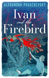 Enlarge image Cover: Ivan and the Firebird - Alexandra Pugachevsky