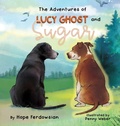 Cover: The Adventures of Lucy Ghost and Sugar - Kind House Publishing