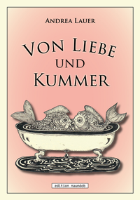 Enlarge image Cover: Von Liebe und Kummer - edition naundob