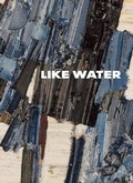 Cover: Like Water - Contemporary Art Museum St Louis