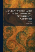 Cover: Six Great Missionaries of the Sixteenth and Seventeenth Centuries - Tradd Street Press