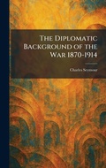 Cover: The Diplomatic Background of the War 1870-1914 - Tradd Street Press