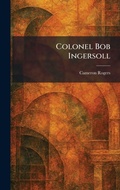 Cover: Colonel Bob Ingersoll - Tradd Street Press