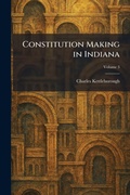 Cover: Constitution Making in Indiana - Tradd Street Press