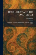 Cover: Jesus Christ and the Human Quest - Tradd Street Press