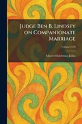 Cover: Judge Ben B. Lindsey on Companionate Marriage - Tradd Street Press