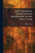Cover: J.E.H. Thomson, Scholar and Missionary in the Holy Land - Tradd Street Press