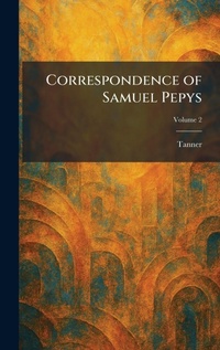 Enlarge image Cover: Correspondence of Samuel Pepys - Tradd Street Press