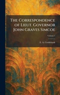 Cover: The Correspondence of Lieut. Governor John Graves Simcoe - Tradd Street Press