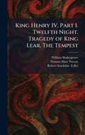 Cover: King Henry IV, Part I. Twelfth Night. Tragedy of King Lear. The Tempest - Tradd Street Press