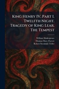 Cover: King Henry IV, Part I. Twelfth Night. Tragedy of King Lear. The Tempest - Tradd Street Press