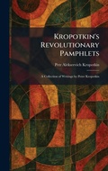 Cover: Kropotkin's Revolutionary Pamphlets - Tradd Street Press