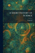 Cover: A Short History of Science - Tradd Street Press