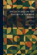 Cover: Six Lectures on the Theory of Fourier Series - Tradd Street Press