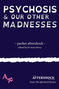 Cover: Psychosis and Our Other Madnesses - The Aftershock Review