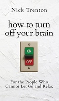 Cover: How to Turn Off Your Brain - PKCS Media, Inc.