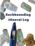 Cover: Rockhounding Mineral Log - Joyful Traditions, LLC