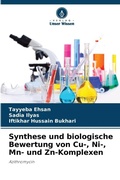 Cover: Synthese und biologische Bewertung von Cu-, Ni-, Mn- und Zn-Komplexen - Verlag Unser Wissen