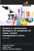 Cover: Sintesi e valutazione biologica di complessi di rame, nichel, manganese e zinco - Edizioni Sapienza