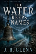 Cover: The Water Keeps Names - J.R. Glenn