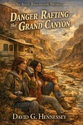 Cover: Danger Rafting the Grand Canyon - David G. Hennessey